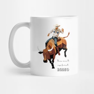 This ain't my first RODEO Mug